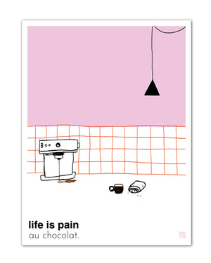 Life is Pain au Chocolat Kunstdruck | 30x40 cm - Rosa