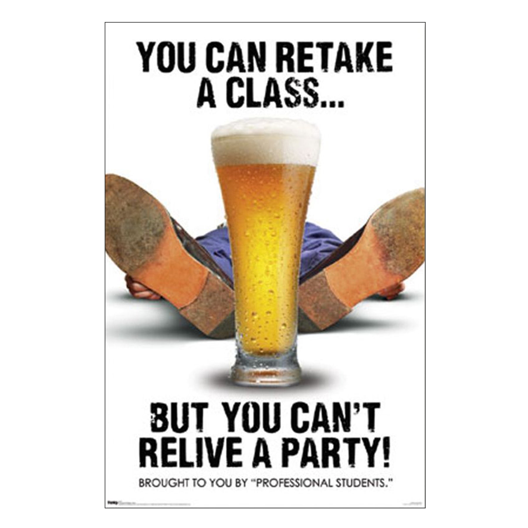 You Can Retake A Class... but you Can'T Relive A Party!