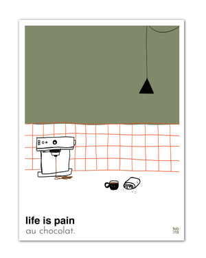 Life is Pain au Chocolat Kunstdruck | 30x40 cm - Olivgrün